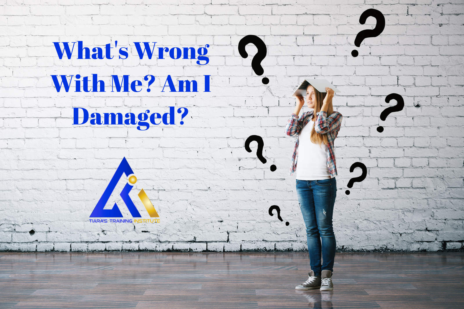 What’s Wrong With Me? Am I Damaged?